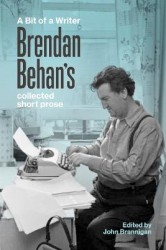 A Bit of a Writer - Brendan Behan's Complete Collected Short Prose
