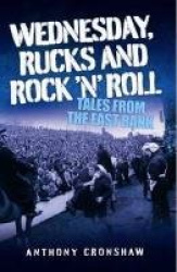 Wednesday Rucks and Rock N Roll - Tales from the East Bank