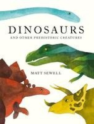 Dinosaurs - And Other Prehistoric Creatures