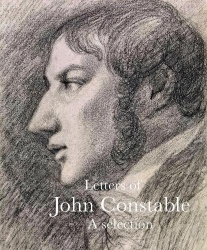 Letters of John Constable - A Selection
