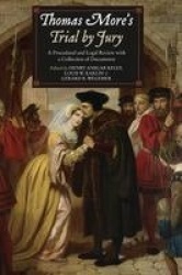 Thomas More`s Trial by Jury - A Procedural and Legal Review with a Collection of Documents
