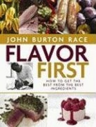 Flavor First: How to Get the Best from the Best Ingredients