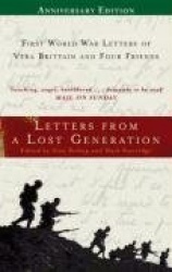 Letters From A Lost Generation - First World War Letters of Vera Brittain and Four Friends