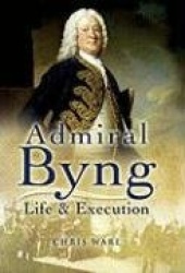 Admiral Byng: Life and Execution