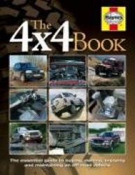 The 4x4 Book: The Essential Guide to Buying, Owning, Enjoying and Maintaining a 4x4