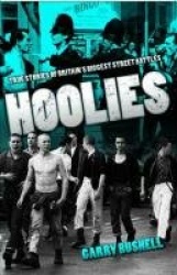 Hoolies - True Stories of Britian's Biggest Street Battles
