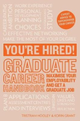 You're Hired! Graduate Career Handbook - Maximise Your Employability and Get a Graduate Job