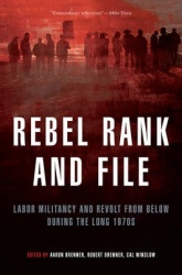 Rebel Rank and File - Labor Militancy and Revolt from Below During the Long 1970s