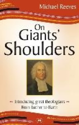 On Giants' Shoulders - Introducing Great Theologians - From Luther To Barth