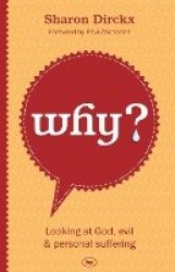 Why? - Looking at God, Evil & Personal Suffering