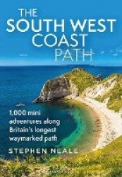 The South West Coast Path - 1,000 Mini Adventures Along Britain's Longest Waymarked Path