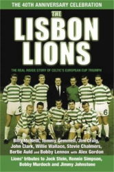 The Lisbon Lions - The Real Inside Story of Celtic's European Cup Triumph