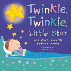 Twinkle, Twinkle, Little Star - And Other Favourite Bedtime Rhymes