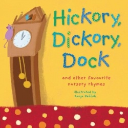Hickory, Dickory, Dock - And Other Favourite Nursery Rhymes