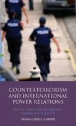 Counterterrorism and International Power Relations - The EU, ASEAN and Hegemonic Global Governance