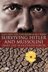 Surviving Hitler and Mussolini - Daily Life in Occupied Europe