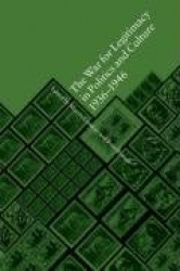 The War for Legitimacy in Politics and Culture 1936-1946