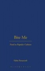 Bite Me - Food in Popular Culture