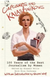 Cupcakes and Kalashnikovs - 100 years of the best Journalism by women