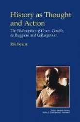 History as Thought and Action - The Philosophies of Croce, Gentile, de Ruggiero and Collingwood