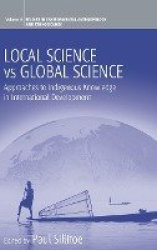 Local Science Vs Global Science - Approaches to Indigenous Knowledge in International Development