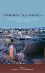 Celebrating Transgression - Method and Politics in Anthropological Studies of Cultures  A book in Honour of Klaus Peter Koepping