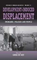 Development-induced Displacement - Problems, Policies and People