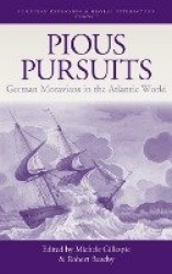 Pious Pursuits - German Moravians in the Atlantic World