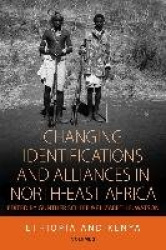Changing Identifications and Alliances in North-east Africa - Volume I: Ethiopia and Kenya