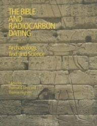 The Bible and Radiocarbon Dating - Archaeology, Text and Science