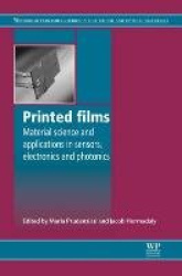 Printed Films : Materials Science and Applications in Sensors, Electronics and Photonics