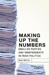 Making up the Numbers - Smaller Parties and Independents in Irish Politics