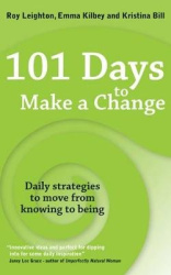 101 Days to Make a Change - Daily strategies to move from knowing to being