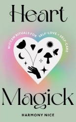 Heart Magick - Wiccan rituals for self-love and self-care