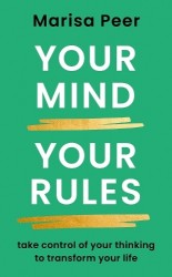 Your Mind, Your Rules - Take control of your thinking to transform your life