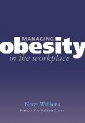 Managing Obesity in the Workplace - Turning Tyrants into Tools in Health Practice, Book 3