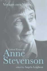 Voyages over Voices - Critical Essays on Anne Stevenson