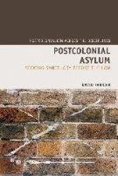 Postcolonial Asylum - Seeking Sanctuary Before the Law