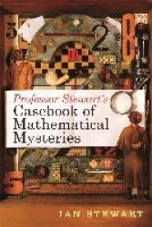 Professor stewart's casebook of mathematical mysteries