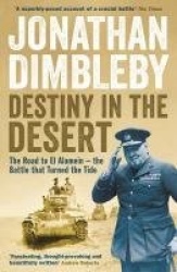Destiny in the Desert - The road to El Alamein - the Battle that Turned the Tide