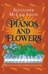 Pianos and Flowers - Brief Encounters of the Romantic Kind