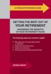 Straightforward Guide To Getting The Best Out Of Your Retirement