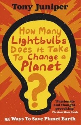 How Many Lightbulbs Does It Take To Change A Planet? - 95 Ways to Save Planet Earth