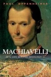Machiavelli - A Life Beyond Ideology