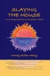 Slaying the Mouse: A True Story of Healing in the Spiritual Realms