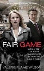Fair Game - My Life as a Spy, My Betrayal by the White House
