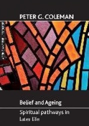 Belief and ageing - Spiritual pathways in later life