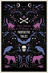 The Fantastic Tales of Fitz-James O'Brien - Fully Annotated Edition