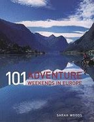 101 Adventure Weekends in Europe