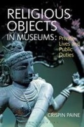 Religious Objects in Museums - Private Lives and Public Duties